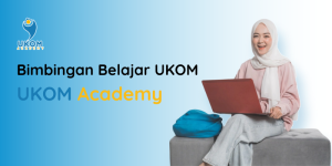 Fasilitas Bimbel Uji Kompetensi dari UKOM Academy