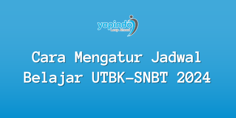 Cara Mengatur Jadwal Belajar UTBK SNBT 2024 yang Ideal