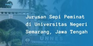 12 Jurusan Sepi Peminat di UNNES (Universitas Negeri Semarang)