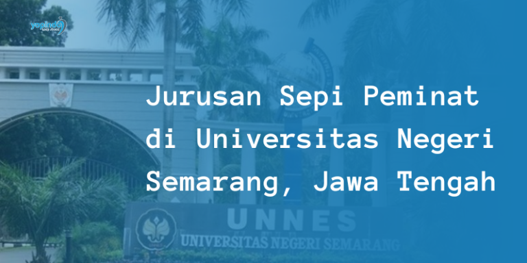 12 Jurusan Sepi Peminat di UNNES (Universitas Negeri Semarang)