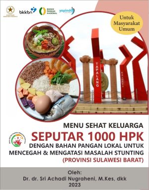 BUKU MENU SEHAT KELUARGA SEPUTAR 1000 HPK DENGAN BAHAN PANGAN LOKAL UNTUK MENCEGAH & MENGATASI MASALAH STUNTING (PROVINSI SULAWESI BARAT)