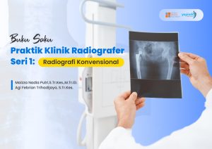 Buku Saku: Praktik Klinik Radiografer Seri 1: Radiografi Konvesional