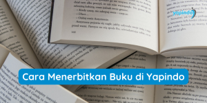 Cara Menerbitkan Buku di Yapindo