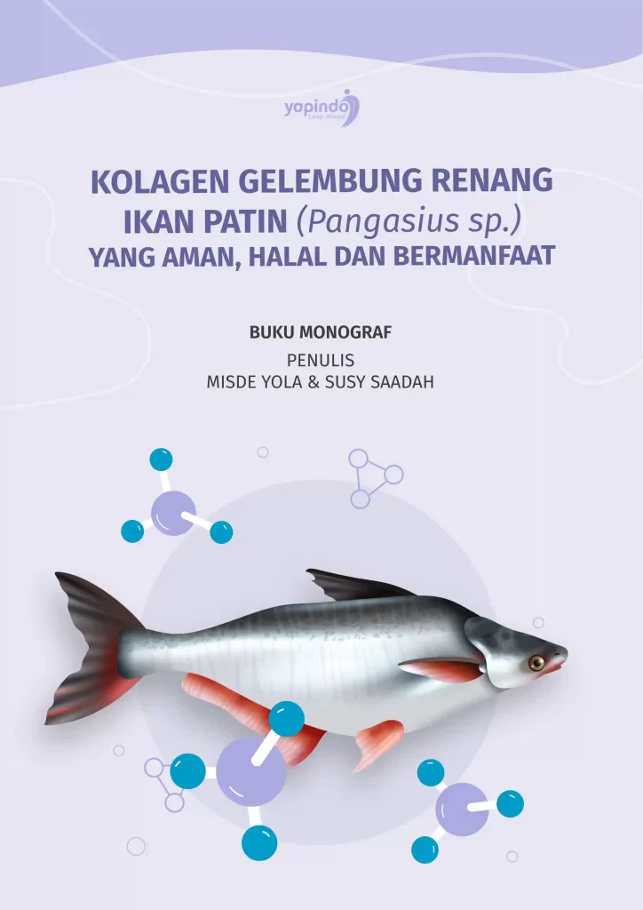 BUKU MONOGRAF: KOLAGEN GELEMBUNG RENANG IKAN PATIN (Pangasius sp.) YANG AMAN, HALAL DAN BERMANFAAT