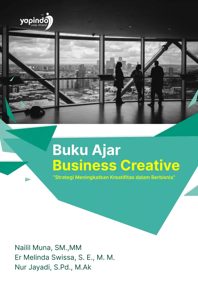 BUKU AJAR: BUSINESS CREATIVE “Strategi Meningkatkan Kreatifitas dalam Berbisnis”
