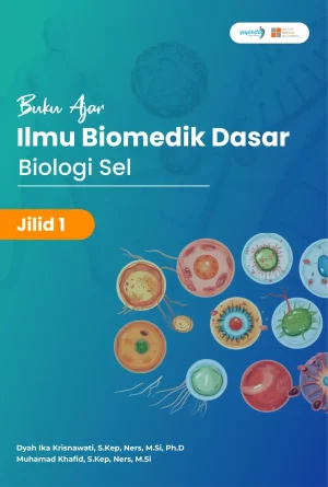 BUKU AJAR ILMU BIOMEDIK DASAR JILID 1. BIOLOGI SEL
