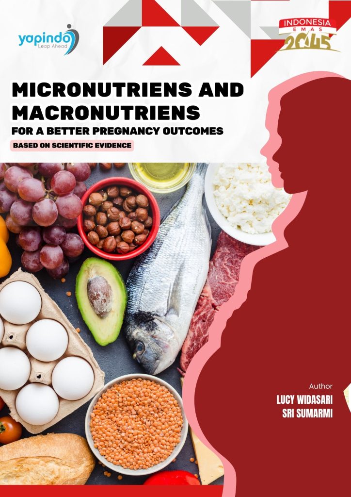 MICRONUTRIENS DAN MACRONUTRIENS FOR A BETTER PREGNANCY OUTCOMES BASED ON SCIENTIFIC EVIDENCE