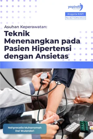 Asuhan Keperawatan: Teknik Menenangkan pada Pasien Hipertensi dengan Ansietas