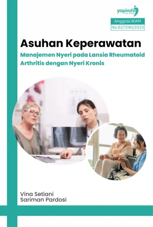 Asuhan Keperawatan Manajemen Nyeri pada Lansia Rheumatoid Arthritis dengan Nyeri Kronis