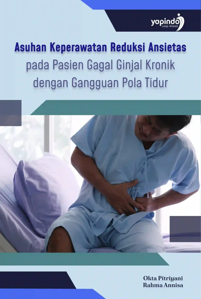 Asuhan Keperawatan Reduksi Ansietas pada Pasien Gagal Ginjal Kronik dengan Gangguan Pola Tidur