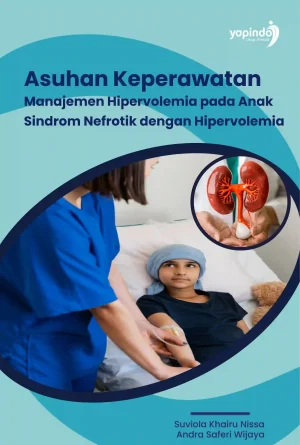 Asuhan Keperawatan Manajemen Hipervolemia pada Anak Sindrom Nefrotik dengan Hipervolemia