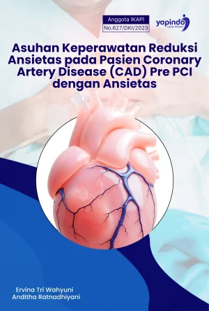 Asuhan Keperawatan Reduksi Ansietas pada Pasien Coronary Artery Disease (CAD) Pre PCI dengan Ansietas