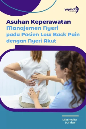 Asuhan Keperawatan Manajemen Nyeri pada Pasien Low Back Pain dengan Nyeri Akut
