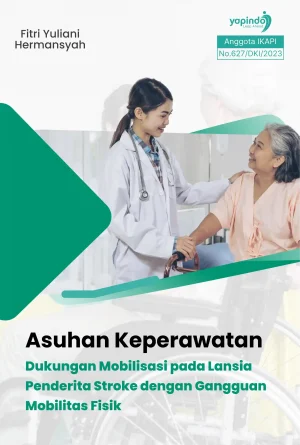Asuhan Keperawatan Dukungan Mobilisasi pada Lansia Penderita Stroke dengan Gangguan Mobilitas Fisik