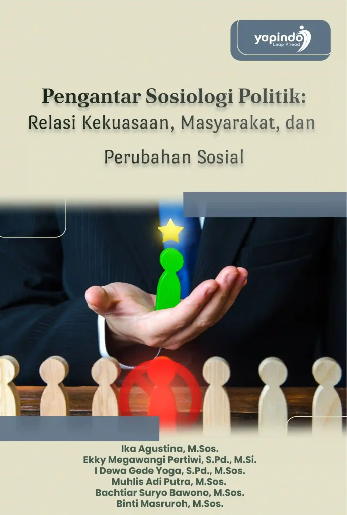 Pengantar Sosiologi Politik: Relasi Kekuasaan, Masyarakat, dan Perubahan Sosial