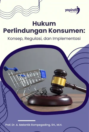 Hukum Perlindungan Konsumen: Konsep, Regulasi, dan Implementasi