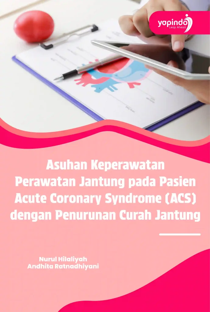 Asuhan Keperawatan Perawatan Jantung pada Pasien Acute Coronary Syndrome (ACS) dengan Penurunan Curah Jantung