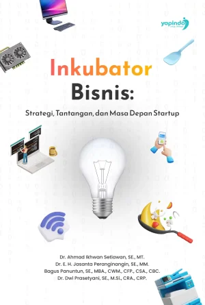 Inkubator Bisnis: Strategi, Tantangan, dan Masa Depan Startup