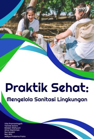 Praktik Sehat: Mengelola Sanitasi Lingkungan