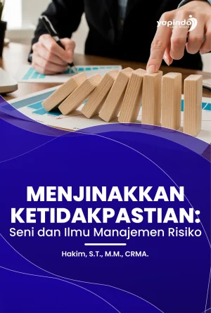 Menjinakkan Ketidakpastian: Seni dan Ilmu Manajemen Risiko