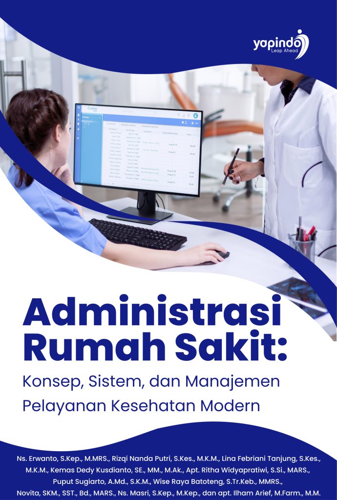 Administrasi Rumah Sakit: Konsep, Sistem, dan Manajemen Pelayanan Kesehatan Modern