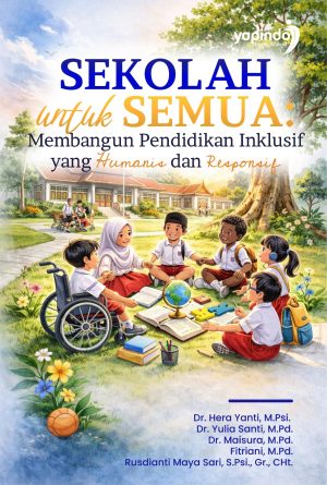 Sekolah untuk Semua: Membangun Pendidikan Inklusif yang Humanis dan Responsif