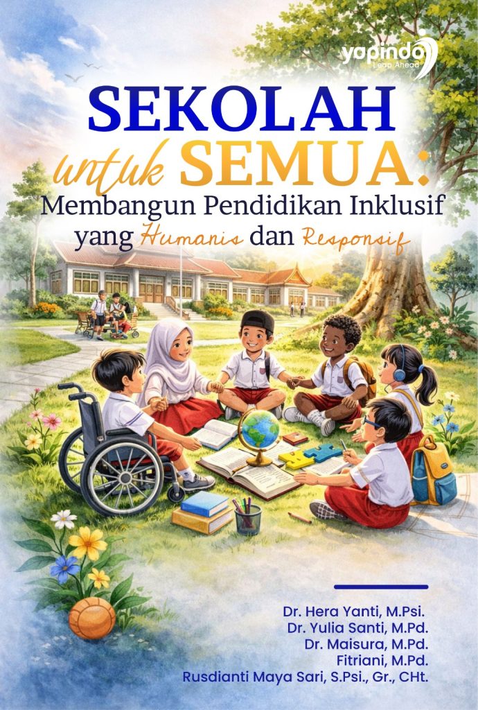 Sekolah untuk Semua: Membangun Pendidikan Inklusif yang Humanis dan Responsif