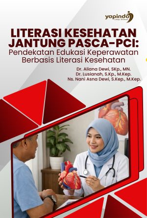 Literasi Kesehatan Jantung Pasca-PCI: Pendekatan Edukasi Keperawatan Berbasis Literasi Kesehatan