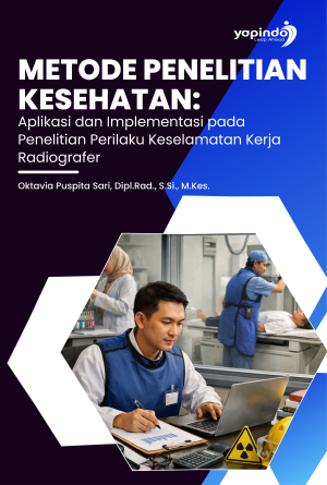 Metode Penelitian Kesehatan: Aplikasi dan Implementasi pada Penelitian Perilaku Keselamatan Kerja Radiografer