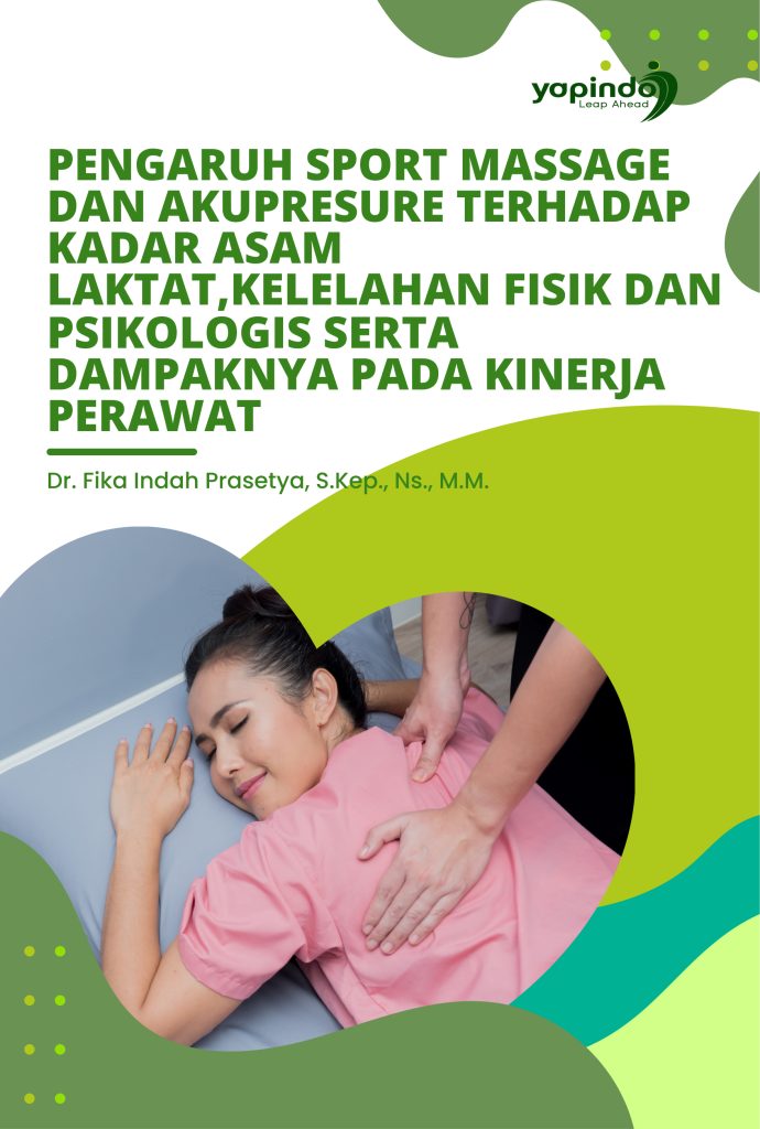 Pengaruh Sport Massage dan Akupresure terhadap Kadar Asam Laktat, Kelelahan Fisik dan Psikologis serta Dampaknya pada Kinerja Perawat