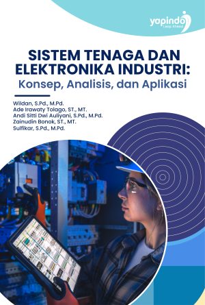 Sistem Tenaga dan Elektronika Industri: Konsep, Analisis, dan Aplikasi