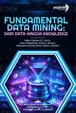Fundamental Data Mining: Dari Data hingga Knowledge