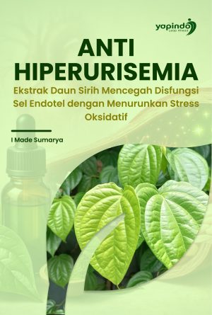 Anti Hiperurisemia Ekstrak Daun Sirih Mencegah Disfungsi Sel Endotel dengan Menurunkan Stress Oksidatif