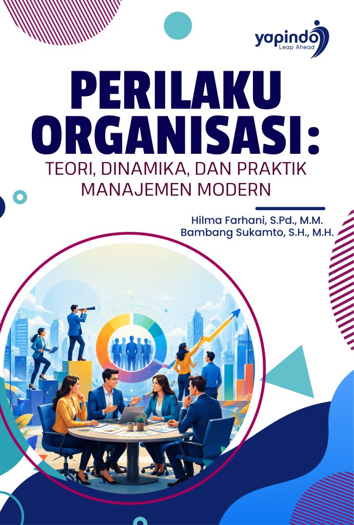 Perilaku Organisasi: Teori, Dinamika, dan Praktik Manajemen Modern