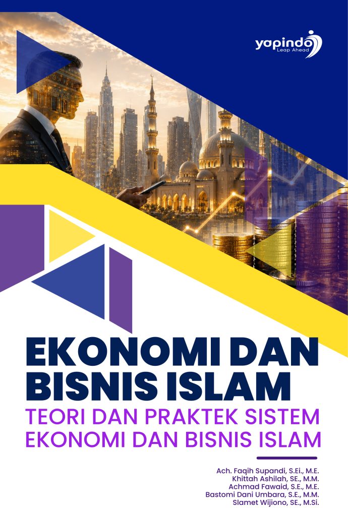 EKONOMI DAN BISNIS ISLAM (Teori dan Praktek Sistem Ekonomi dan Bisnis Islam)