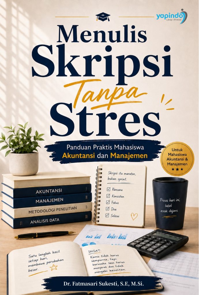 Menulis Skripsi Tanpa Stres: Panduan Praktis Mahasiswa Akuntansi dan Manajemen