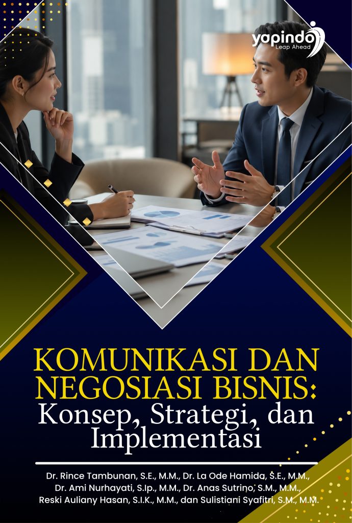 Komunikasi dan Negosiasi Bisnis: Konsep, Strategi, dan Implementasi