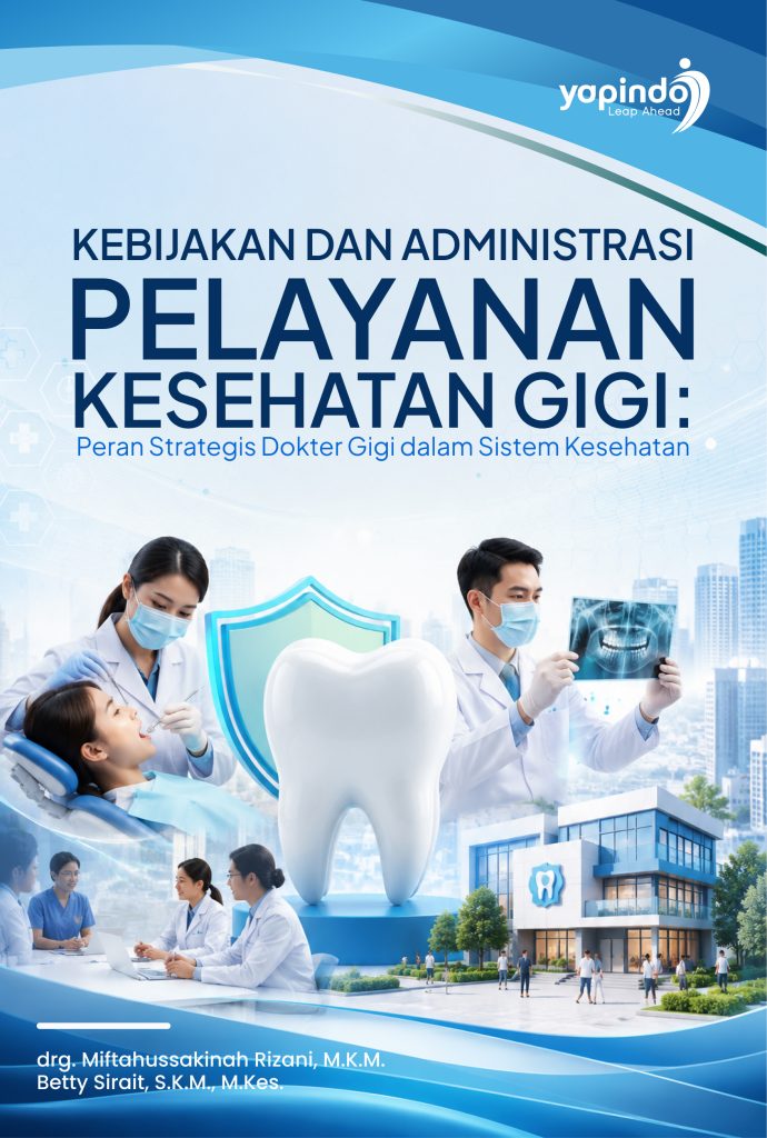 Kebijakan dan Administrasi Pelayanan kesehatan Gigi: Peran Strategis Dokter Gigi dalam Sistem Kesehatan