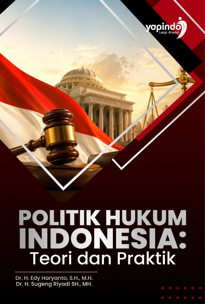 Politik Hukum Indonesia: Teori dan Praktik