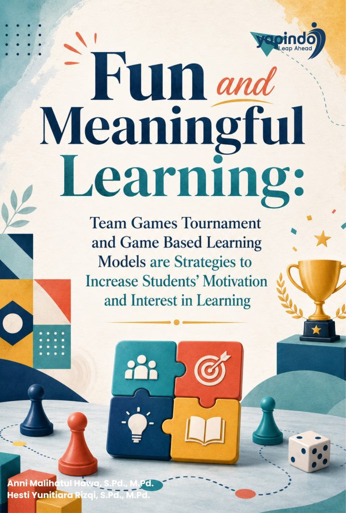 Fun and Meaningful Learning: Team Games Tournament and Game Based Learning Models are Strategies to Increase Students’ Motivation and Interest in Learning
