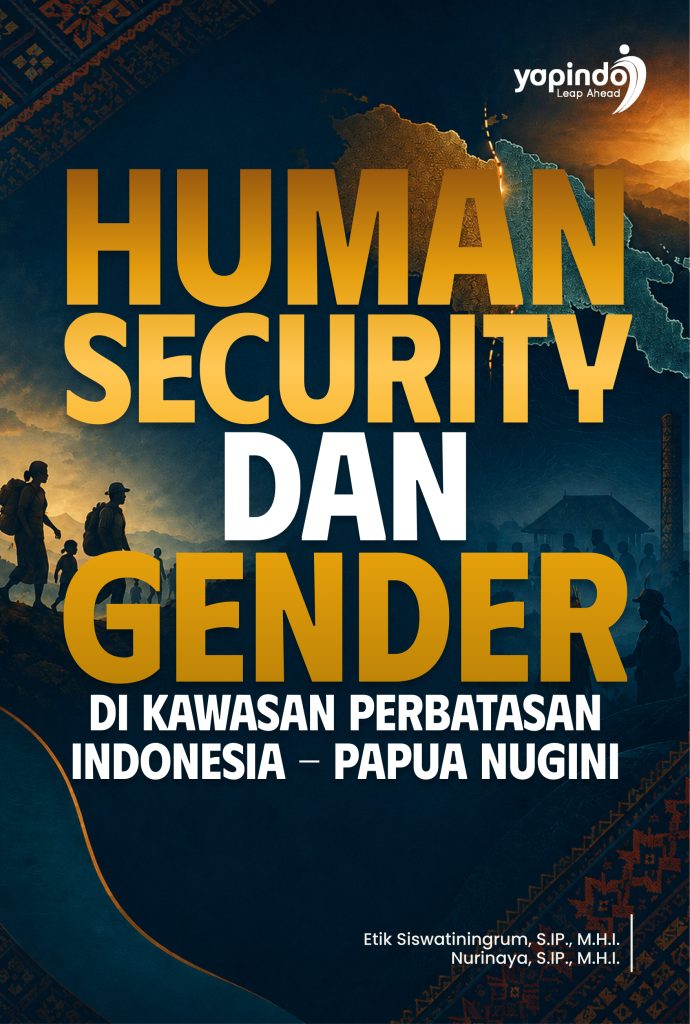 Human Security dan Gender di Kawasan Perbatasan Indonesia – Papua Nugini