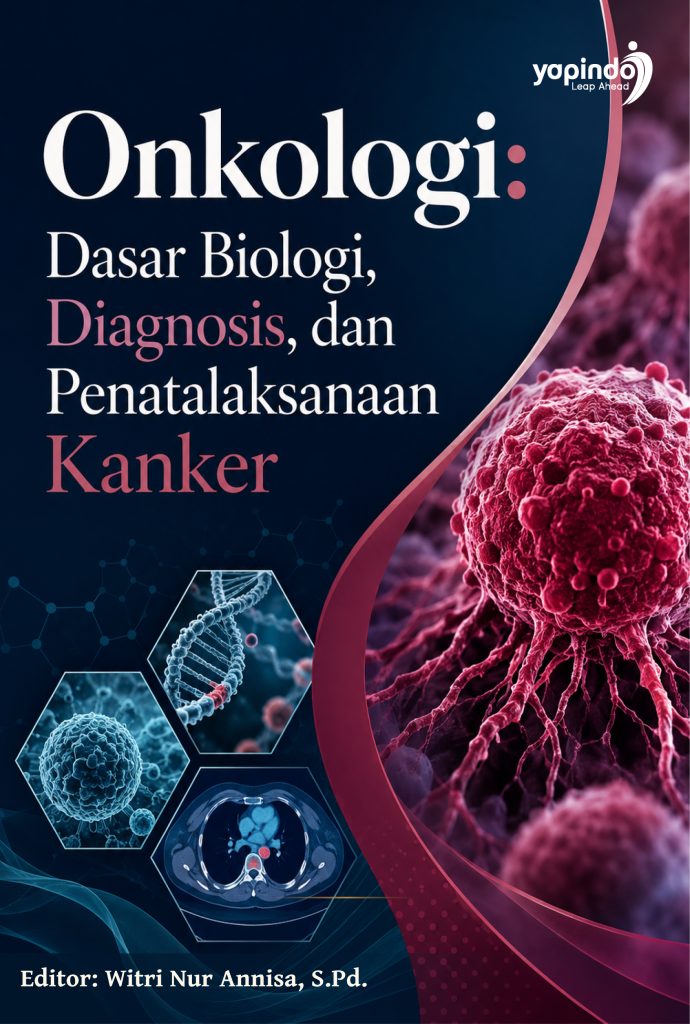 Onkologi: Dasar Biologi, Diagnosis, dan Penatalaksanaan Kanker