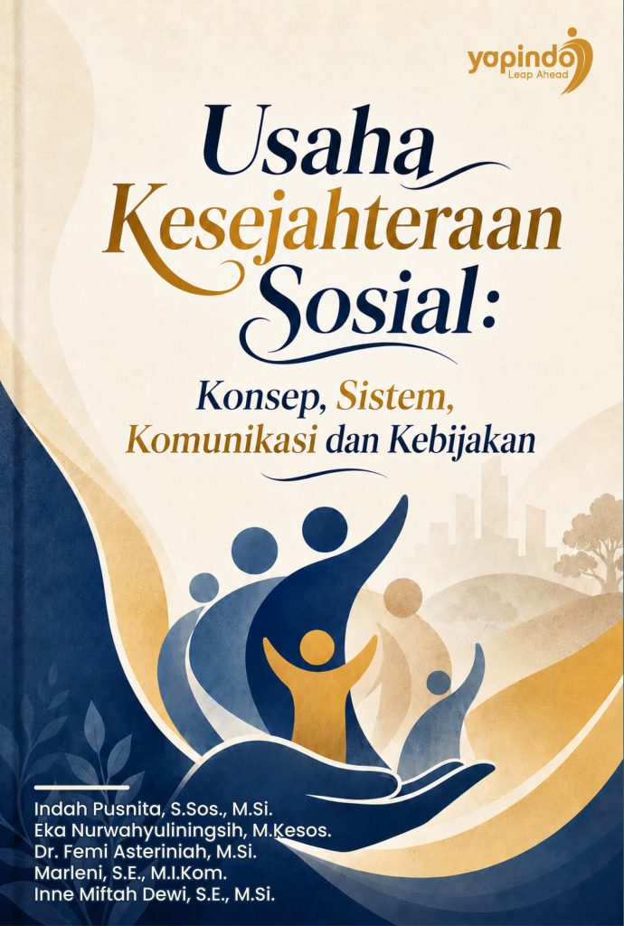 Usaha Kesejahteraan Sosial: Konsep, Sistem, Komunikasi dan Kebijakan