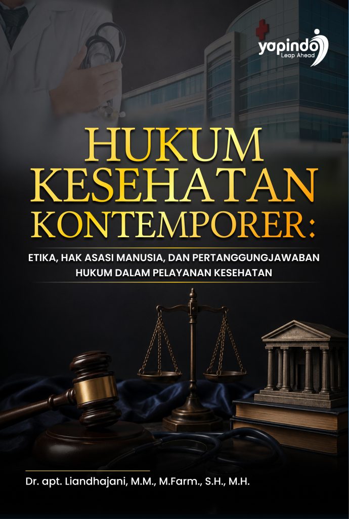 Hukum Kesehatan Kontemporer: Etika, Hak Asasi Manusia, dan Pertanggungjawaban Hukum dalam Pelayanan Kesehatan