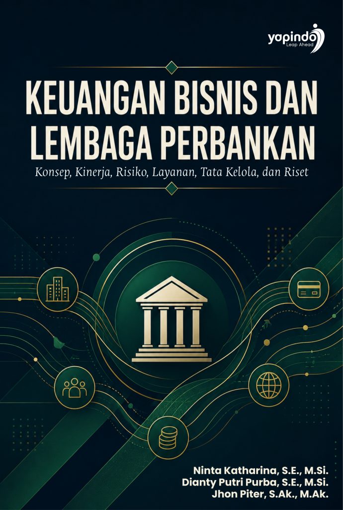 KEUANGAN BISNIS DAN LEMBAGA PERBANKAN Konsep, Kinerja, Risiko, Layanan, Tata Kelola, dan Riset