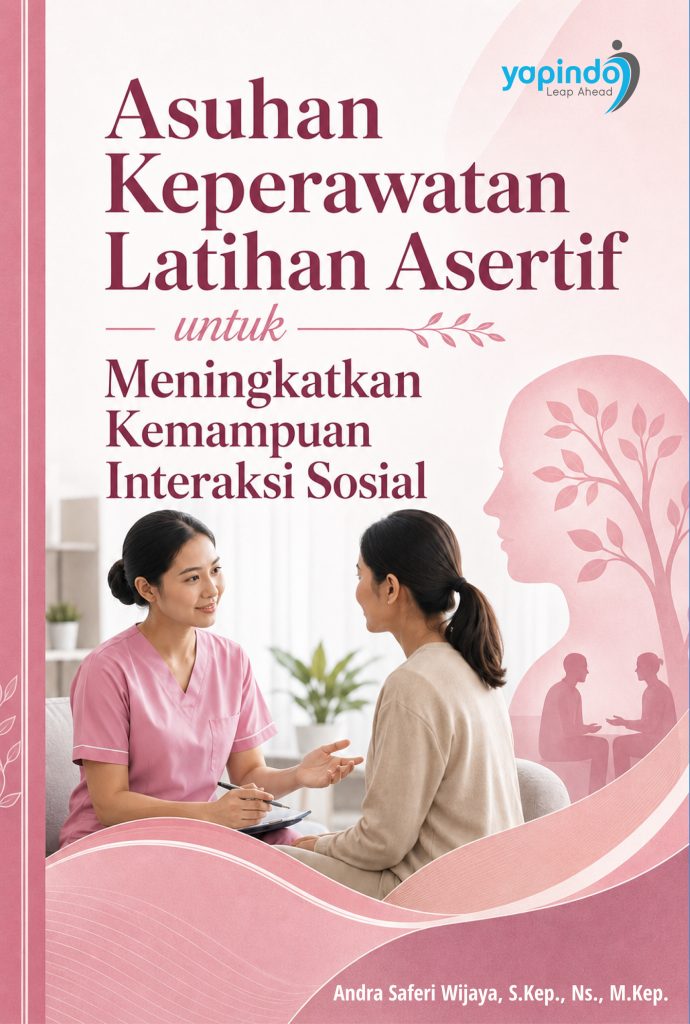 Asuhan Keperawatan Latihan Asertif untuk Meningkatkan Kemampuan Interaksi Sosial