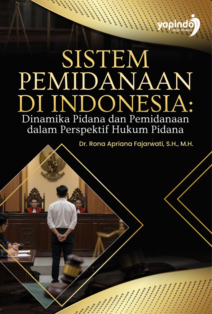 Sistem Pemidanaan di Indonesia: Dinamika Pidana dan Pemidanaan dalam Perspektif Hukum Pidana